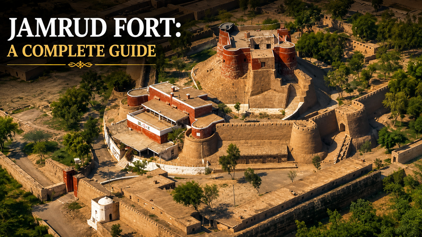 Jamrud Fort: A Complete Guide